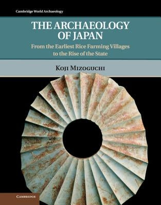 The Archaeology of Japan by Mizoguchi, Koji
