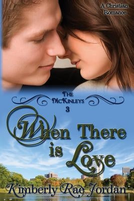 When There Is Love: A Christian Romance by Jordan, Kimberly Rae