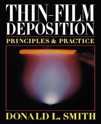 Thin-Film Deposition: Principles and Practice by Smith, Donald