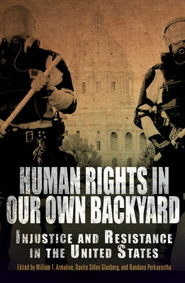 Human Rights in Our Own Backyard: Injustice and Resistance in the United States by Armaline, William T.