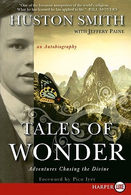 Tales of Wonder: Adventures Chasing the Divine, an Autobiography by Smith, Huston