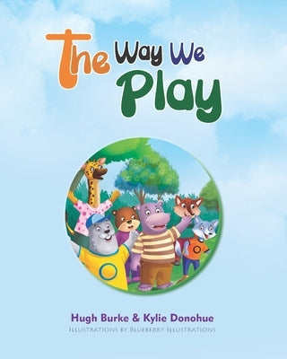 The Way We Play: Celebrating Our Differences by Donohue, Kylie