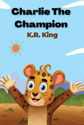 Charlie the Champion by King, K. R.