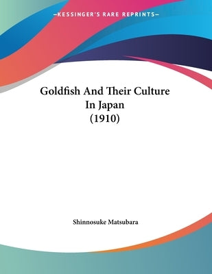 Goldfish And Their Culture In Japan (1910) by Matsubara, Shinnosuke