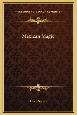 Mexican Magic by Spence, Lewis