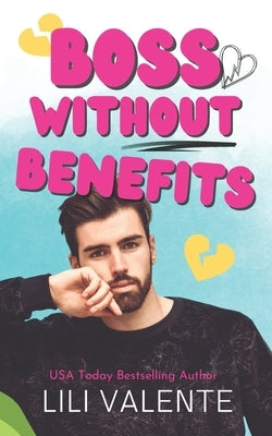 Boss Without Benefits: A Bad Dog Novel by Valente, Lili
