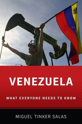 Venezuela: What Everyone Needs to Know(r) by Tinker Salas, Miguel