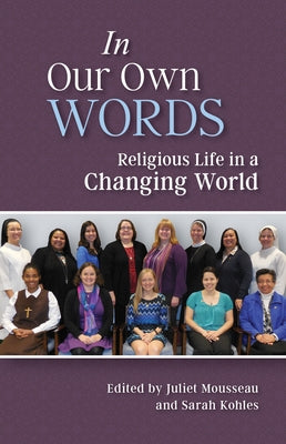 In Our Own Words: Religious Life in a Changing World by Mousseau, Juliet