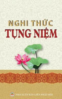 Nghi thức tụng niệm thông dụng: Các nghi thức và kinh tụng phổ thông cho người Phật tử by Minh Tiến, Nguyễn