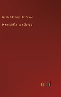 Die Inschriften von Olympia by Dittenberger, Wilhelm