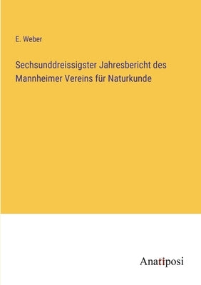 Sechsunddreissigster Jahresbericht des Mannheimer Vereins für Naturkunde by Weber, E.