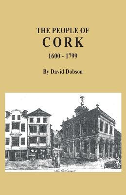 People of Cork, 1600-1799 by Dobson, David