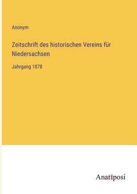 Zeitschrift des historischen Vereins für Niedersachsen: Jahrgang 1878 by Anonym