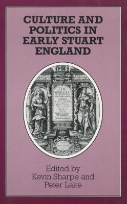 Culture and Politics in Early Stuart England by Sharpe, Kevin