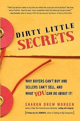 Dirty Little Secrets: Why buyers can't buy and sellers can't sell and what you can do about it by Morgen, Sharon Drew