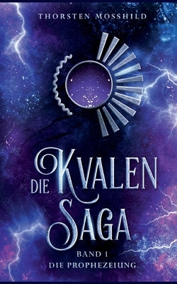 Die Prophezeiung: Die Kvalen-Saga - Band 1 by Mosshild, Thorsten