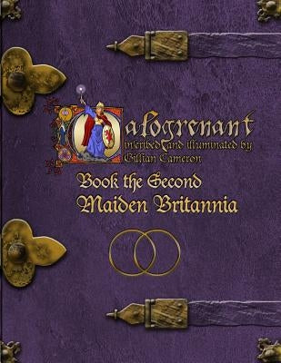Calogrenant Book the Second: Maiden Britannia by Ennis, Dawn