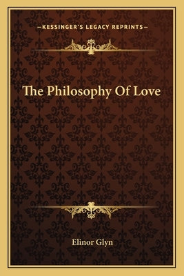 The Philosophy of Love by Glyn, Elinor