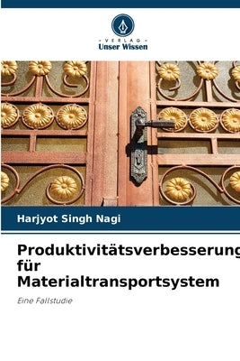 Produktivitätsverbesserung für Materialtransportsystem by Nagi, Harjyot Singh