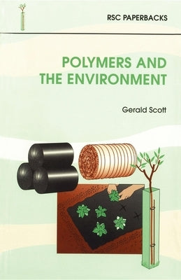 Polymers and the Environment by Scott, G.