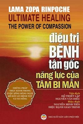 Điều trị bệnh tận gốc: Năng lực của tâm bi mẫn by Rinpoche, Lama Zopa