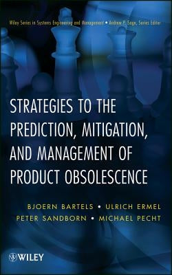 Strategies to the Prediction, Mitigation and Management of Product Obsolescence by Bartels, Bjoern