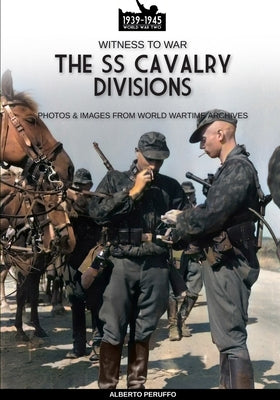 The SS Cavalry Divisions by Peruffo, Alberto