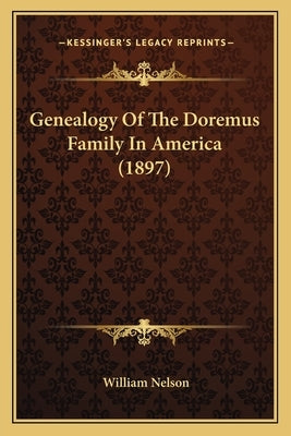 Genealogy Of The Doremus Family In America (1897) by Nelson, William