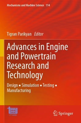 Advances in Engine and Powertrain Research and Technology: Design ▪ Simulation ▪ Testing ▪ Manufacturing by Parikyan, Tigran