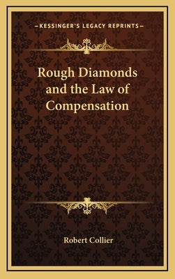 Rough Diamonds and the Law of Compensation by Collier, Robert