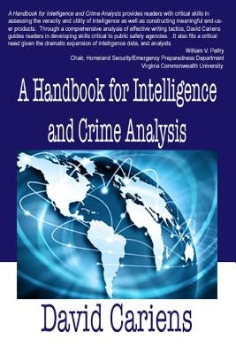A Handbook for Intelligence and Crime Analysis by Cariens, David