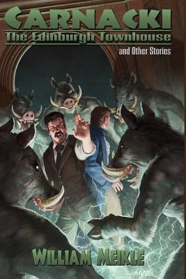 Carnacki: The Edinburgh Townhouse and Other Stories by Meikle, William