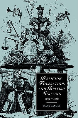 Religion, Toleration, and British Writing, 1790-1830 by Canuel, Mark