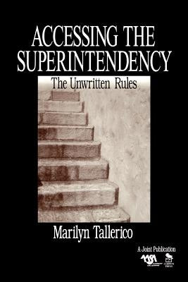 Accessing the Superintendency: The Unwritten Rules by Tallerico, Marilyn