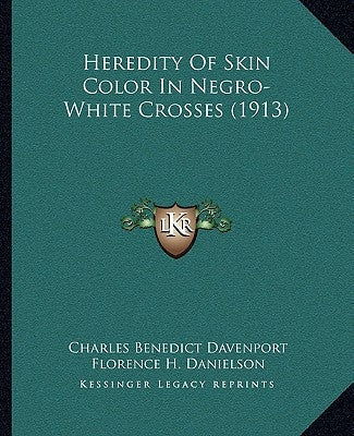 Heredity Of Skin Color In Negro-White Crosses (1913) by Davenport, Charles Benedict