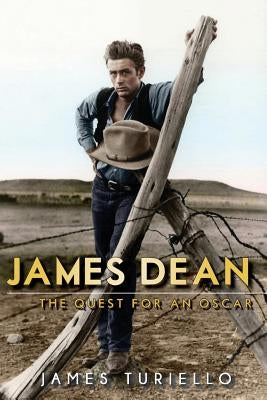 James Dean: The Quest for an Oscar by Turiello, James