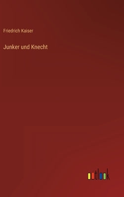 Junker und Knecht by Kaiser, Friedrich