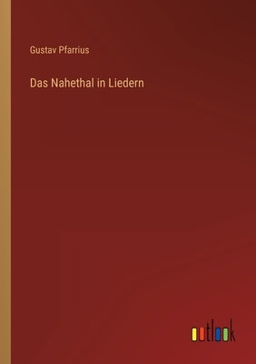 Das Nahethal in Liedern by Pfarrius, Gustav