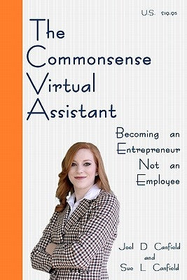 The Commonsense Virtual Assistant: Becoming an Entrepreneur Not an Employee by Canfield, Joel D.
