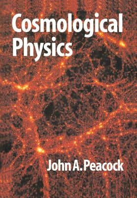 Cosmological Physics by Peacock, J. A.