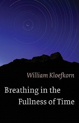 Breathing in the Fullness of Time by Kloefkorn, William