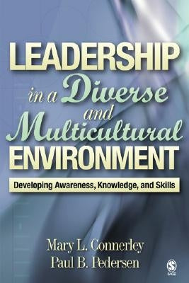 Leadership in a Diverse and Multicultural Environment: Developing Awareness, Knowledge, and Skills by Connerley, Mary L.