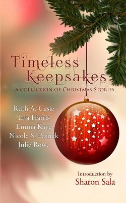 Timeless Keepsakes: A Collection of Christmas Stories by Harris, Lita