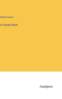 A Country Book by Howitt, William