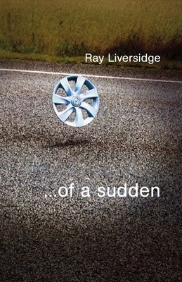 ...of a sudden by Liversidge, Ray