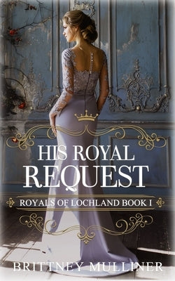 His Royal Request by Mulliner, Brittney