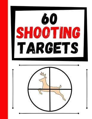60 Shooting Targets: Large Paper Perfect for Rifles / Firearms / BB / AirSoft / Pistols / Archery & Pellet Guns by Targets, Practice