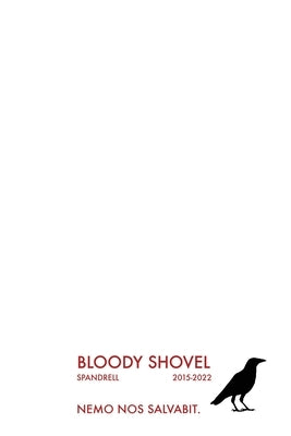 Bloody Shovel: Volume 2 by Spandrell