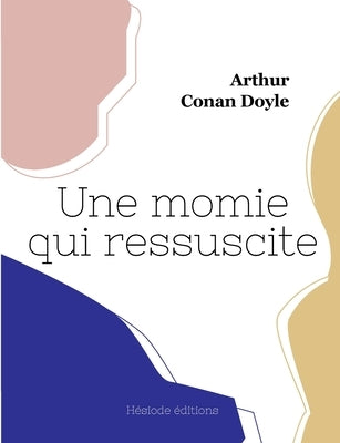 Une momie qui ressuscite by Doyle, Arthur Conan