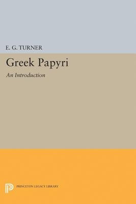 Greek Papyri: An Introduction by Turner, Eric Gardner